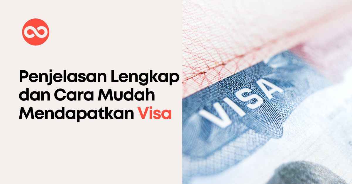 Penjelasan Lengkap dan Cara Mudah Mendapatkan Visa