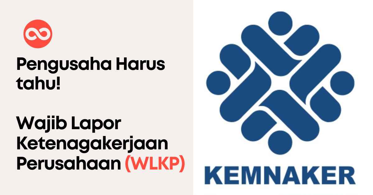 Pengusaha Harus tahu! Wajib Lapor Ketenagakerjaan Perusahaan (WLKP)