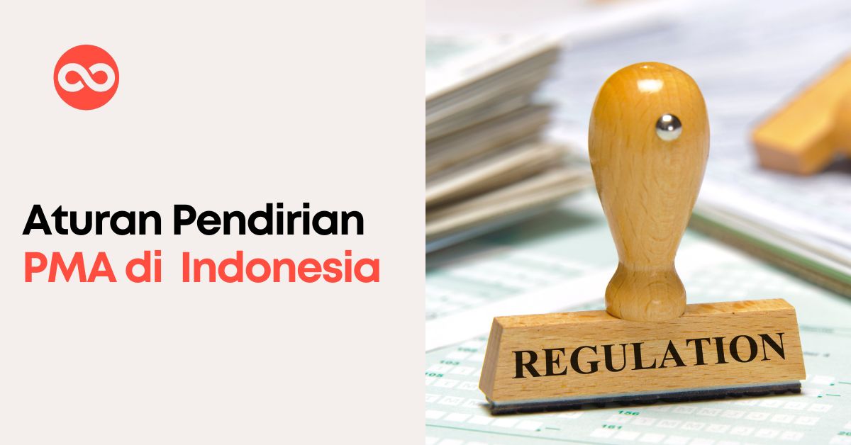 Aturan Pendirian PMA di Indonesia