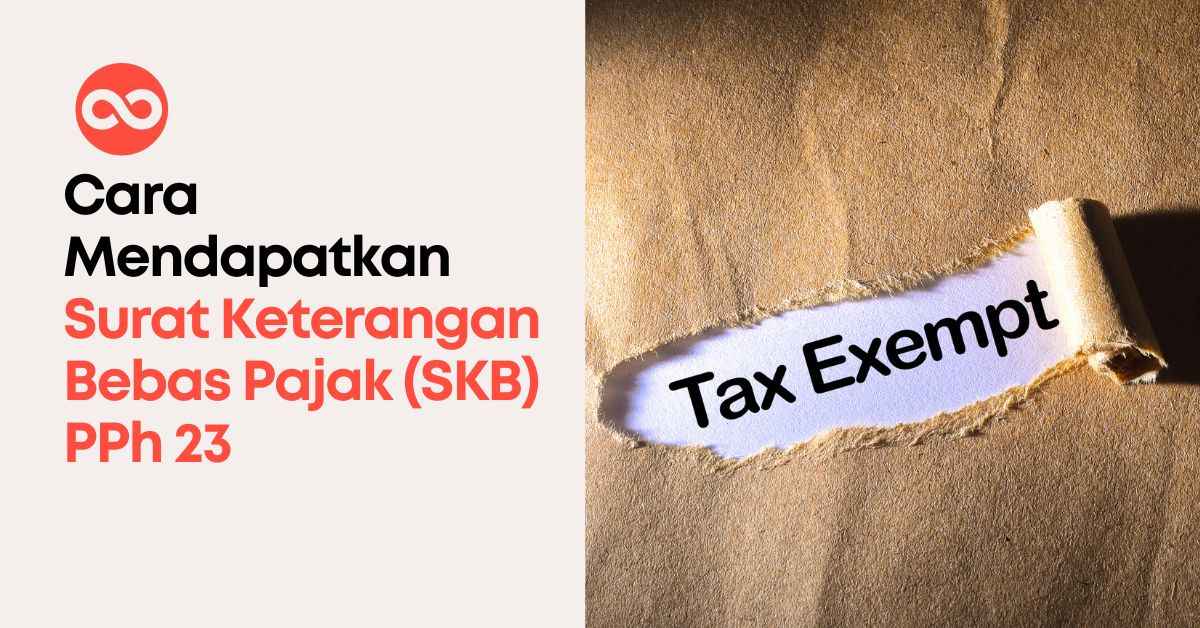 Cara Mendapatkan Surat Keterangan Bebas Pajak (SKB) PPh 23