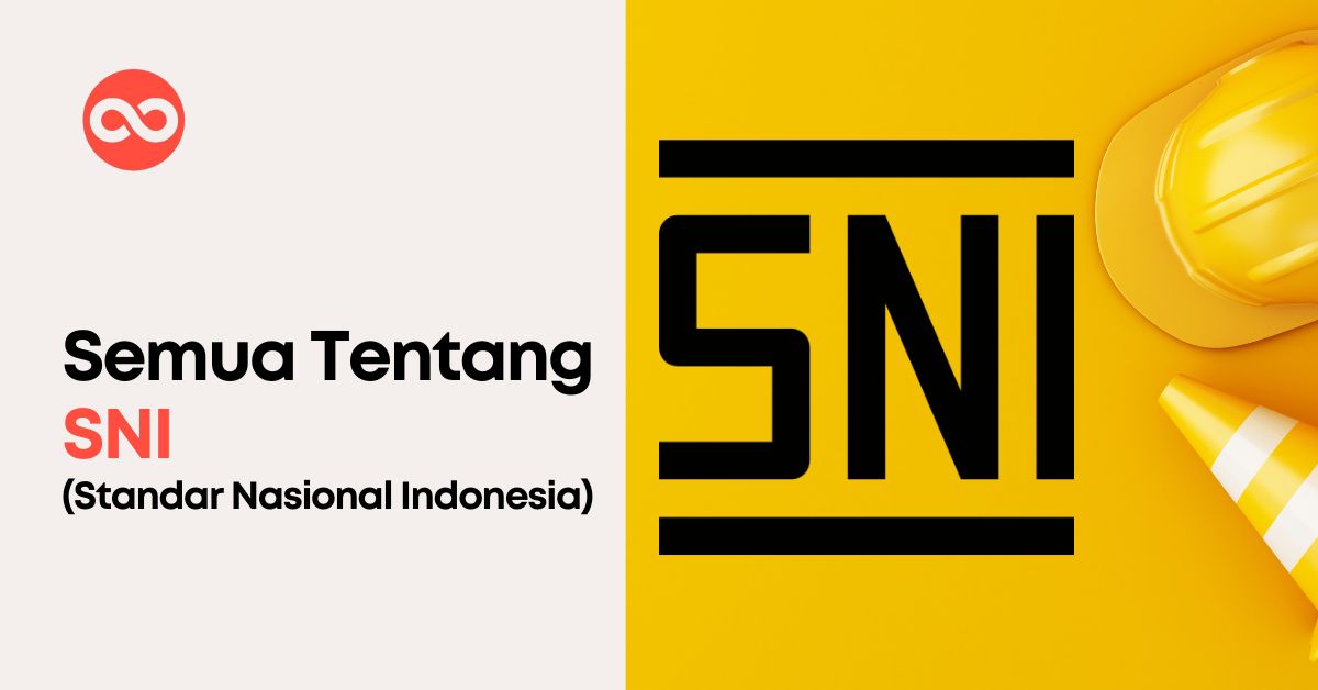 Semua Tentang SNI (Standar Nasional Indonesia)