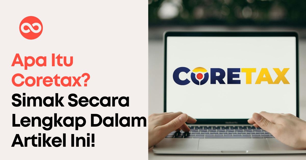 Apa Itu Coretax? Simak Secara Lengkap Dalam Artikel Ini!