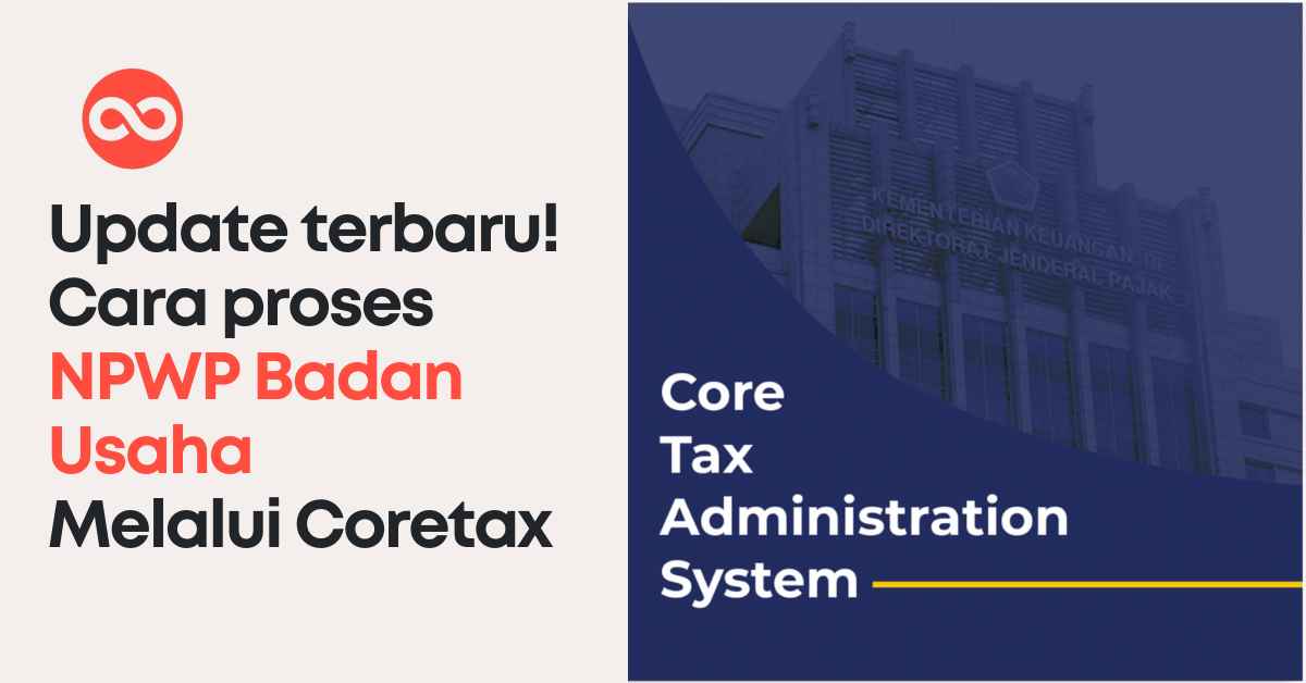 Update terbaru! Cara proses NPWP Badan Usaha Melalui Coretax